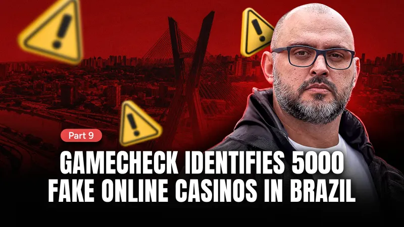 Part 9: Gamecheck identifies 5000 fake online casinos in Brazil